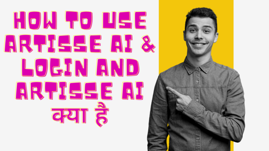 How to use Artisse AI & login and Artisse AI क्या है