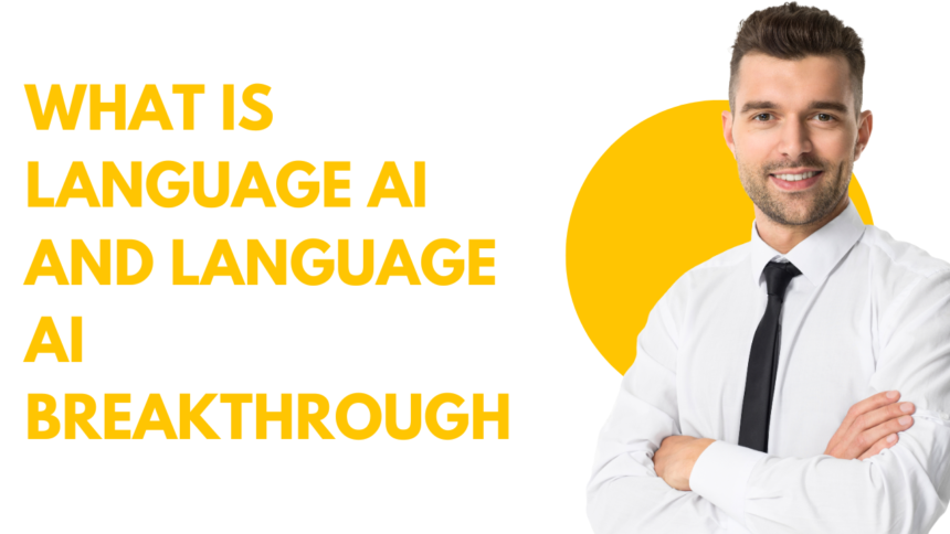 What is Language AI and Language AI Breakthrough