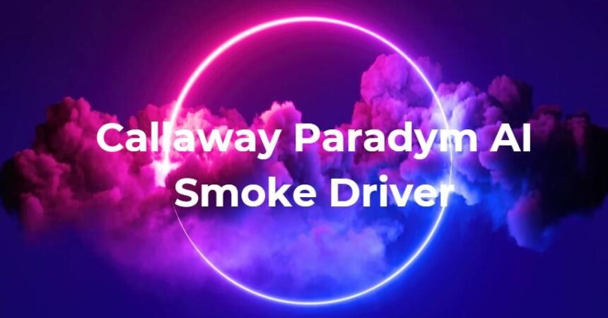 Callaway Paradym AI Smoke Driver