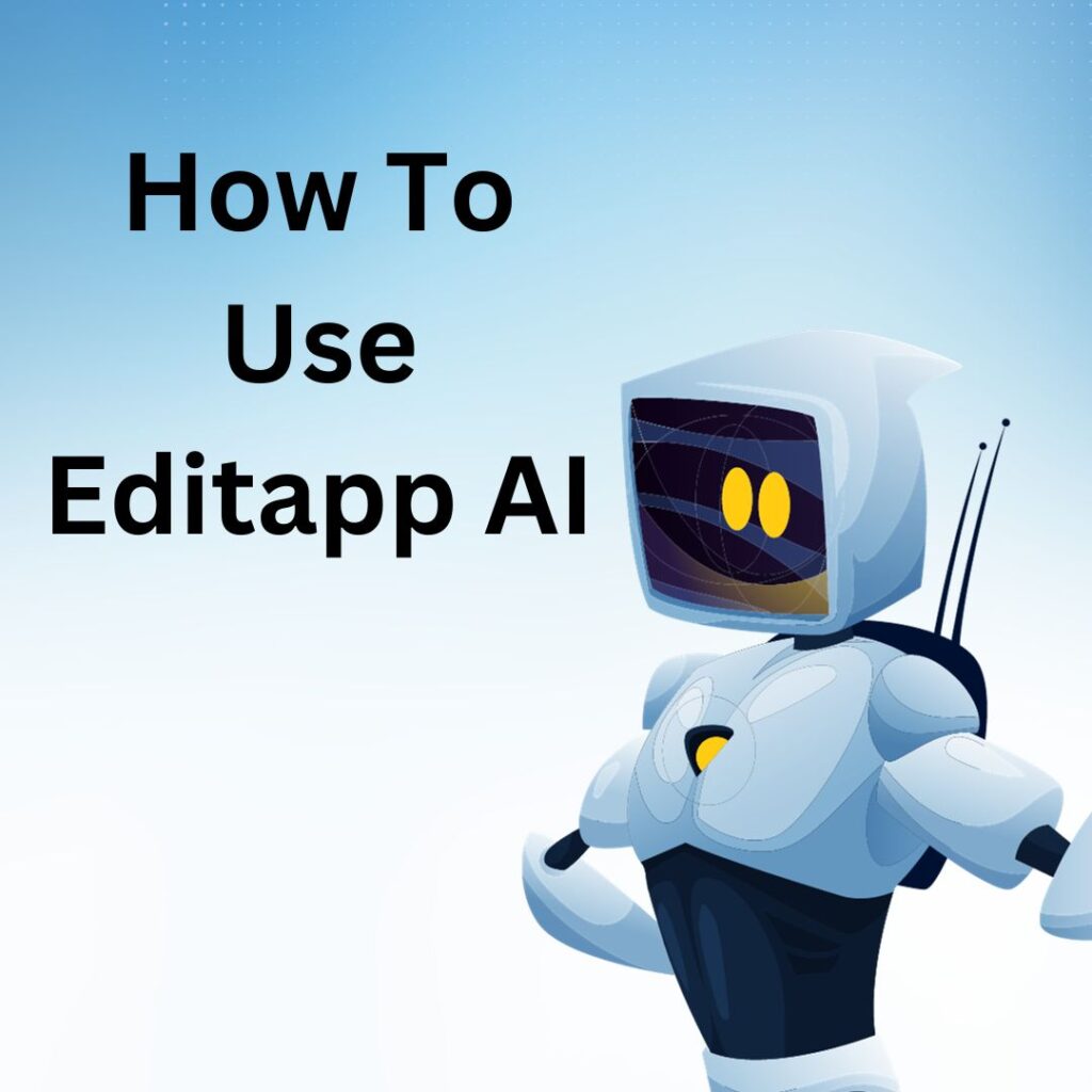 How To Use Editapp AI