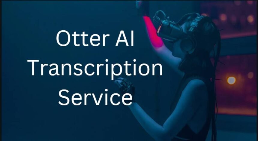 Otter AI Transcription Service