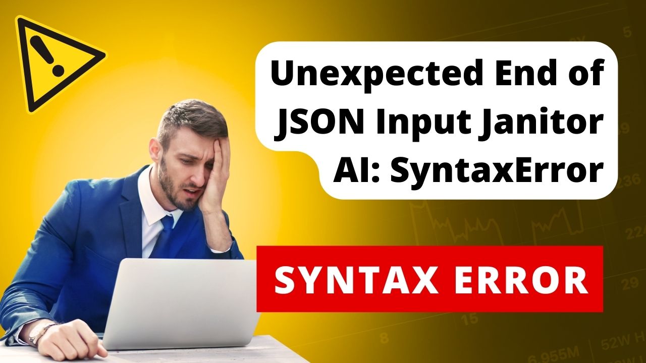 Unexpected End of JSON Input Janitor AI SyntaxError