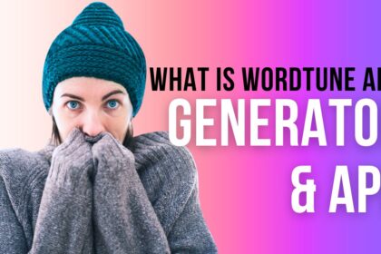 What Is Wordtune AI? Generator & APP