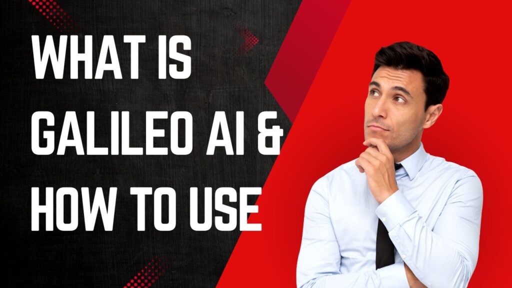 How To Use Galileo AI