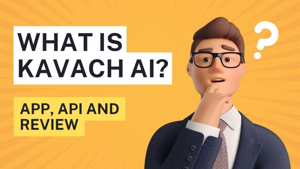 What is Kavach AI APP, API And Review