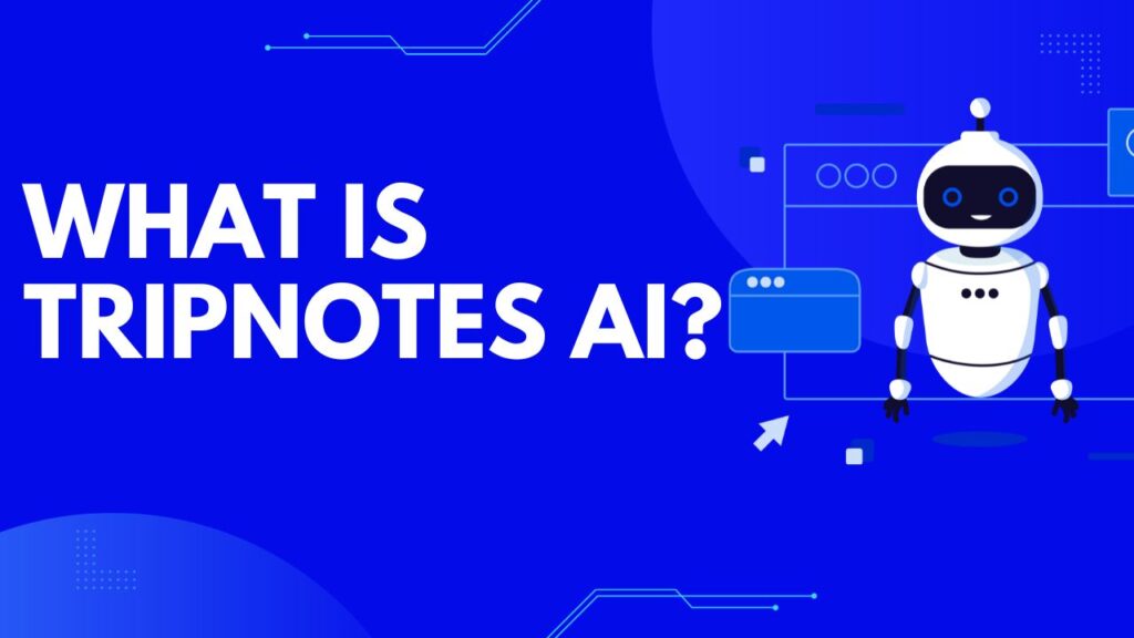 What is Tripnotes AI