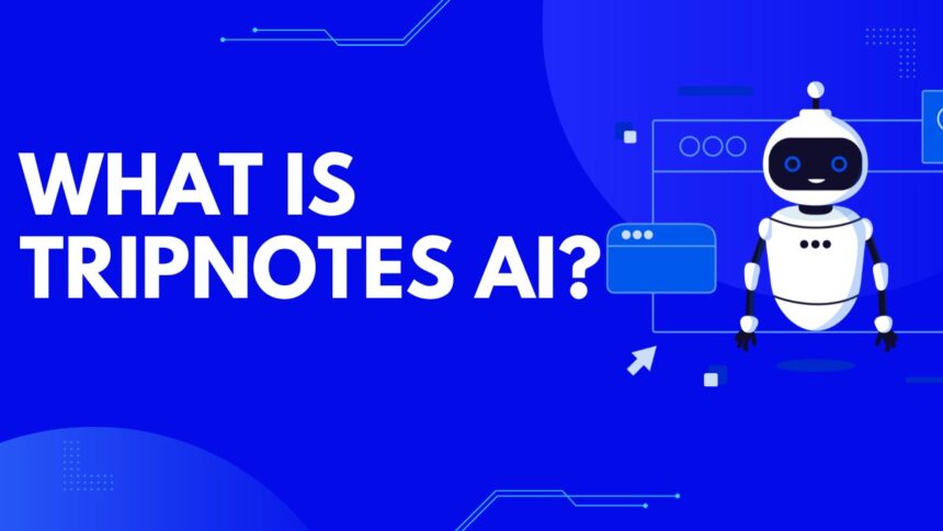 What is Tripnotes AI
