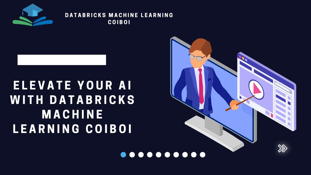 Elevate Your AI With Databricks Machine Learning Coiboi