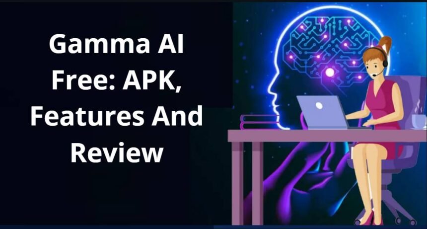 Gamma AI Free: APK, Features And Review