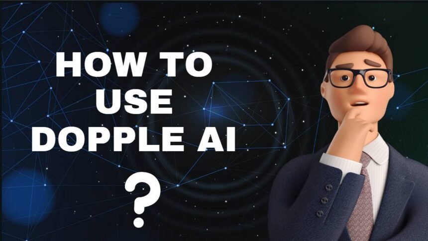 How To Use Dopple AI