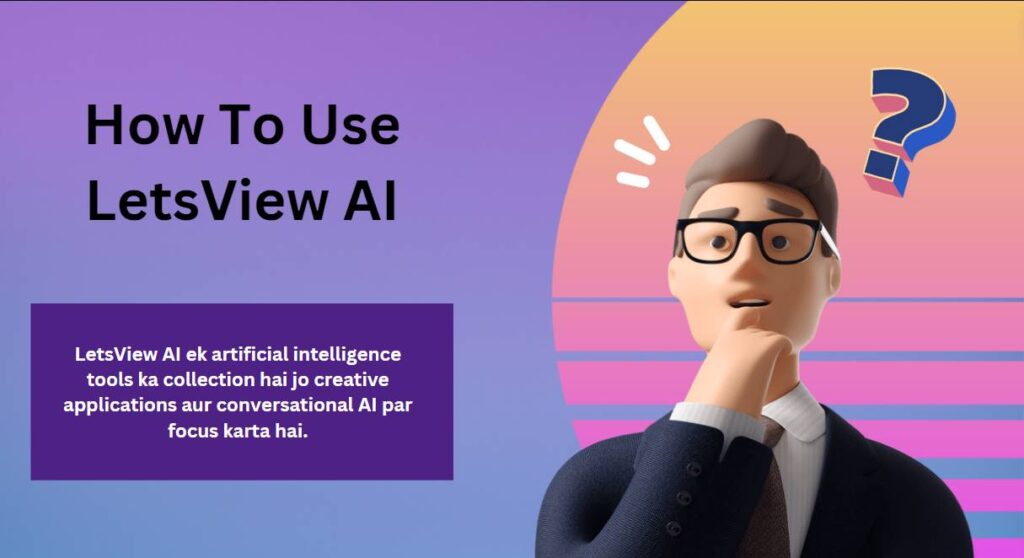 How To Use LetsView AI