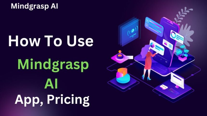 How To Use Mindgrasp AI App, Pricing