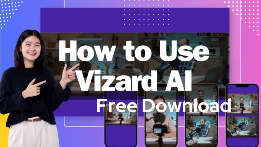 How To Use Vizard AI Free Download