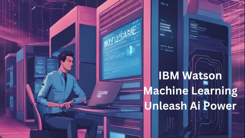 IBM Watson Machine Learning Unleash Ai Power