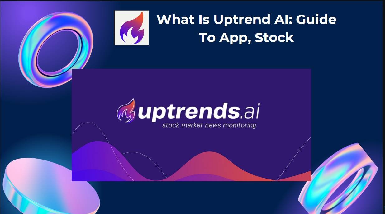 What Is Uptrend AI: Guide To App, Stock