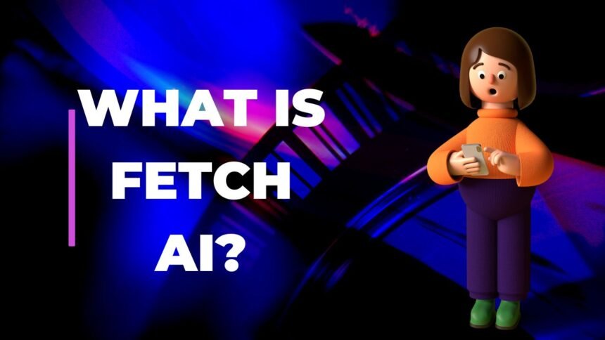 What is Fetch AI