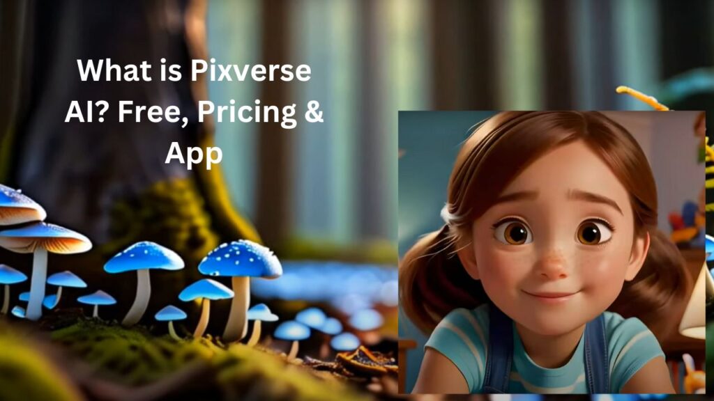 What is Pixverse AI Free, Pricing & App