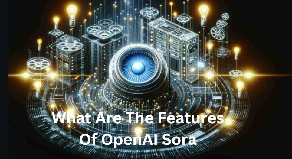 What Are The Features Of OpenAI Sora