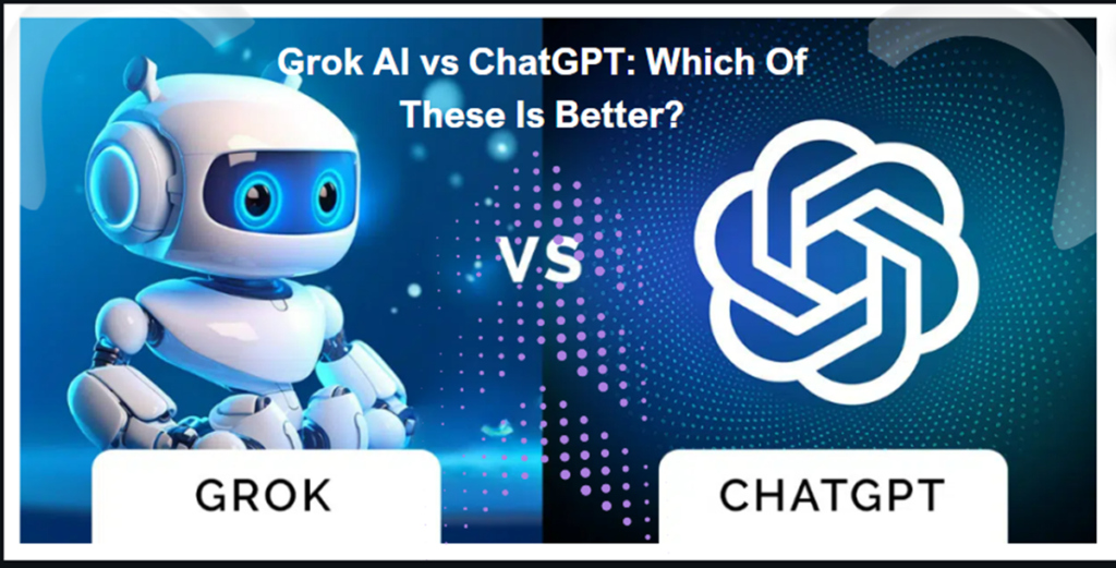 Grok AI vs ChatGPT: Which Of These Is Better?