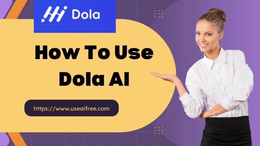 How To Use Dola AI