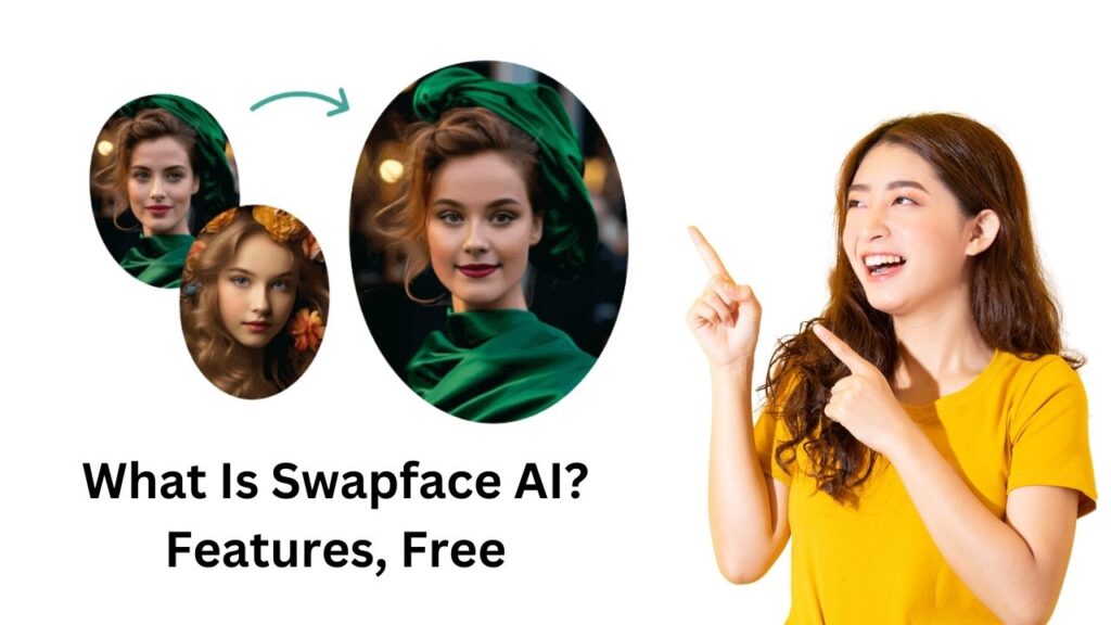 What Is Swapface AI Features, Free