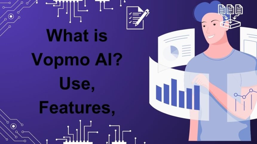 What is Vopmo AI Use, Features,