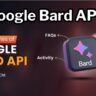 How To Access The Google Bard API A Complete Guide