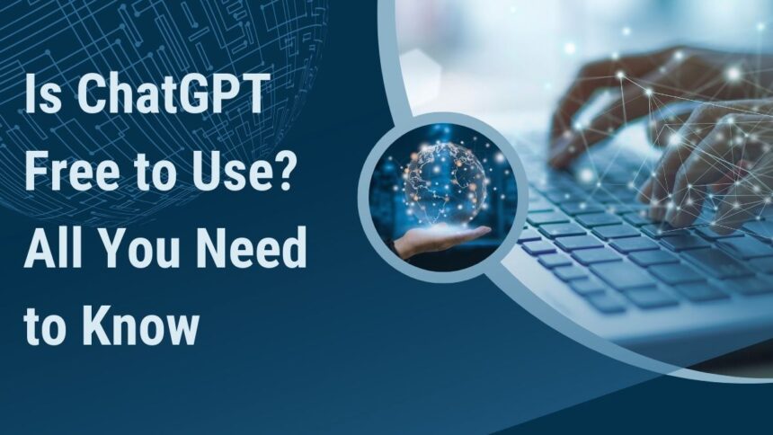 Is ChatGPT Free to Use All You Need to Know